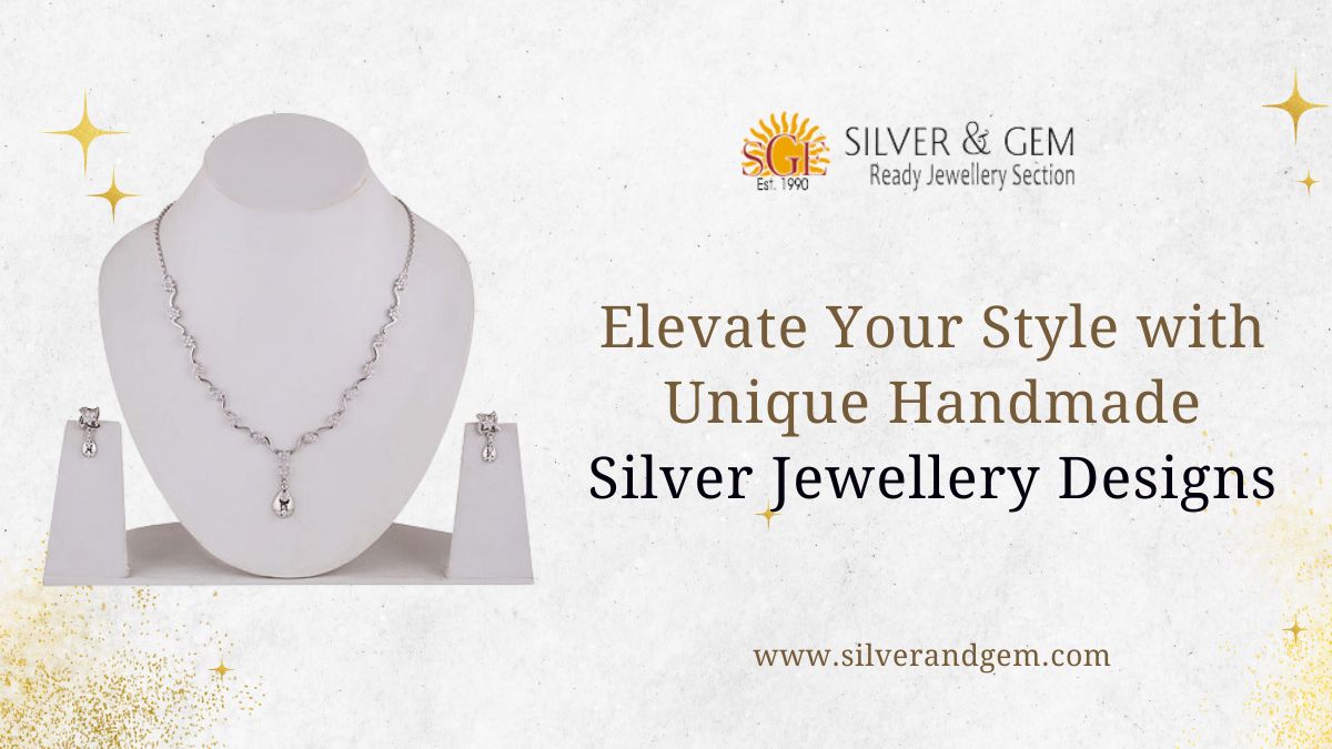 Elevate Your Style with Unique Handmade Silver Jewellery Designs